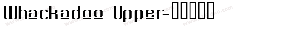 Whackadoo Upper字体转换